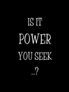 Power you seek Power you seek